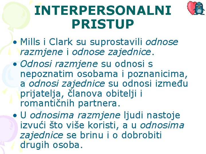 INTERPERSONALNI PRISTUP • Mills i Clark su suprostavili odnose razmjene i odnose zajednice. •