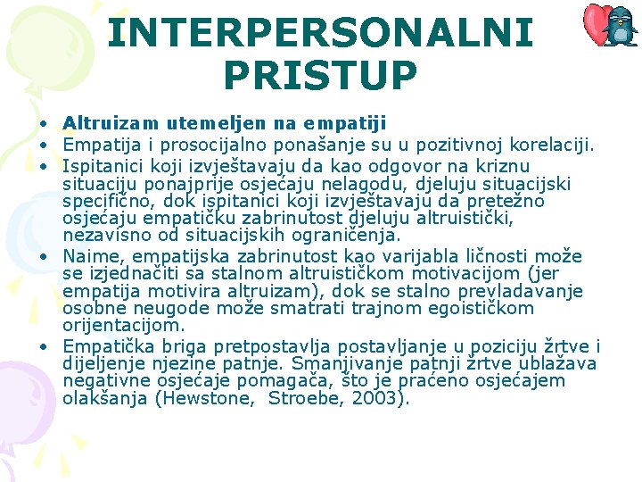 INTERPERSONALNI PRISTUP • Altruizam utemeljen na empatiji • Empatija i prosocijalno ponašanje su u