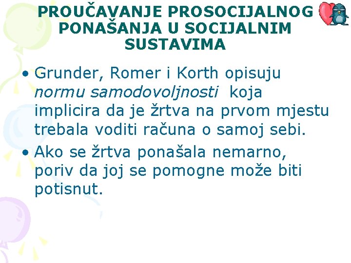 PROUČAVANJE PROSOCIJALNOG PONAŠANJA U SOCIJALNIM SUSTAVIMA • Grunder, Romer i Korth opisuju normu samodovoljnosti