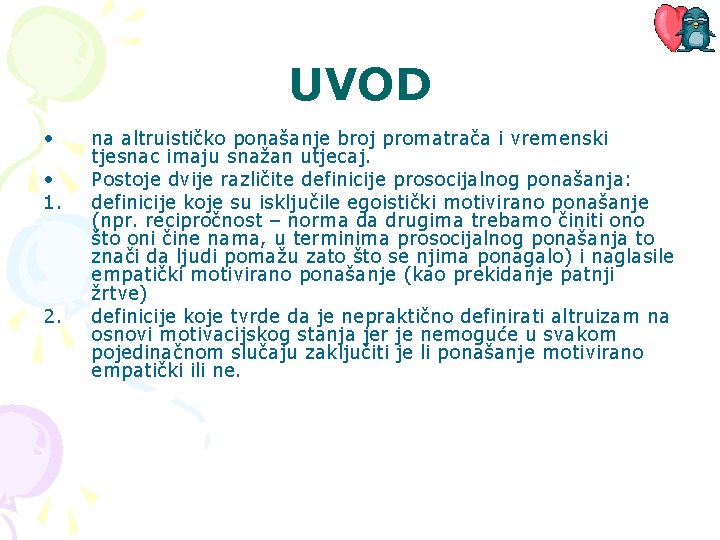 UVOD • • 1. 2. na altruističko ponašanje broj promatrača i vremenski tjesnac imaju