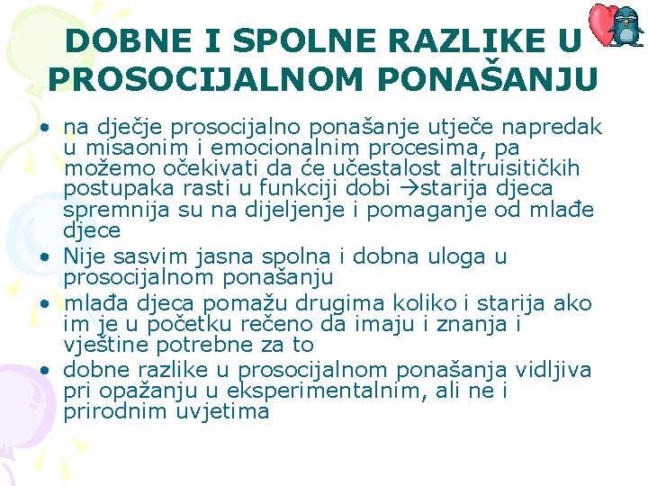 DOBNE I SPOLNE RAZLIKE U PROSOCIJALNOM PONAŠANJU • na dječje prosocijalno ponašanje utječe napredak