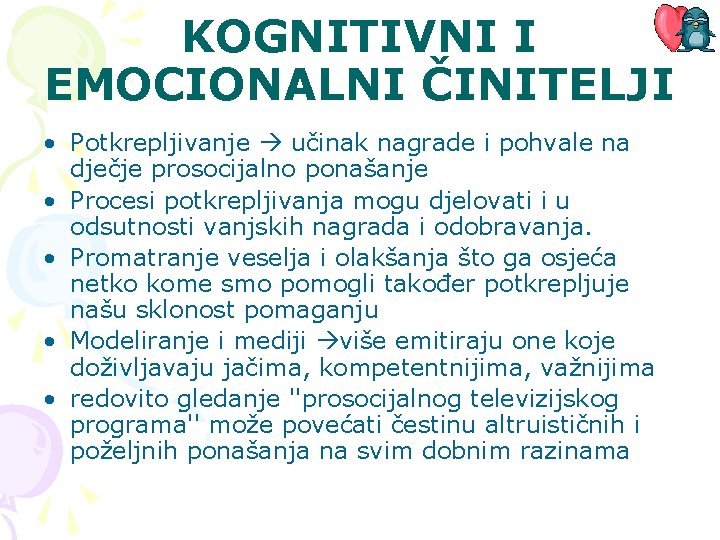 KOGNITIVNI I EMOCIONALNI ČINITELJI • Potkrepljivanje učinak nagrade i pohvale na dječje prosocijalno ponašanje