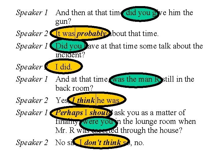 Speaker 1 And then at that time did you give him the gun? Speaker