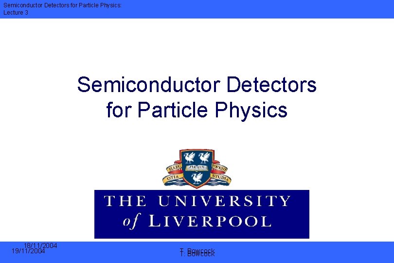Semiconductor Detectors for Particle Physics: Lecture 3 Semiconductor Detectors for Particle Physics 18/11/2004 19/11/2004