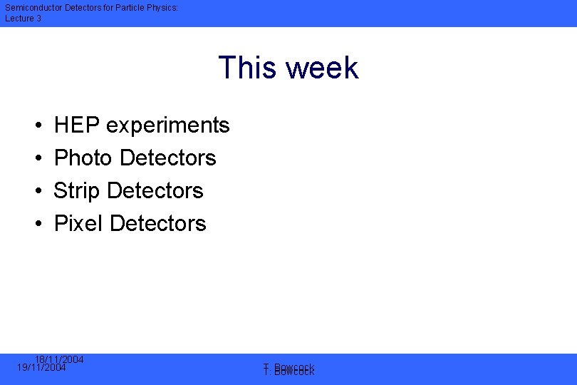 Semiconductor Detectors for Particle Physics: Lecture 3 This week • • HEP experiments Photo