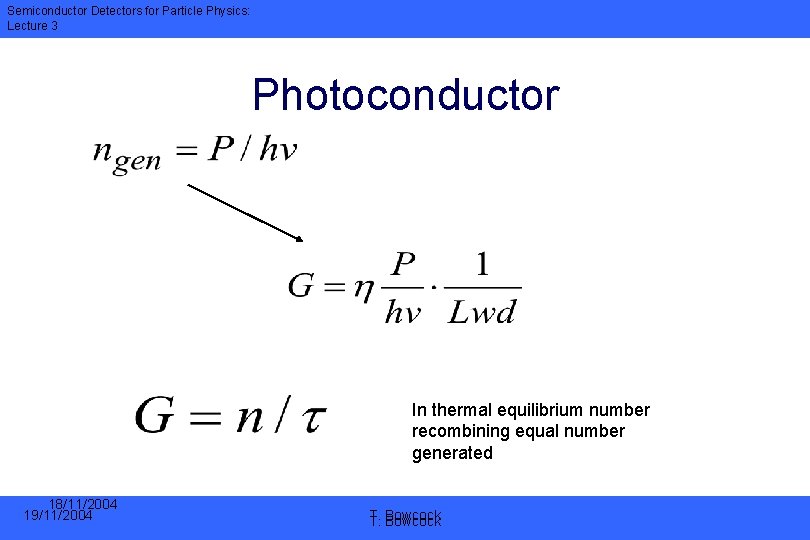 Semiconductor Detectors for Particle Physics: Lecture 3 Photoconductor In thermal equilibrium number recombining equal
