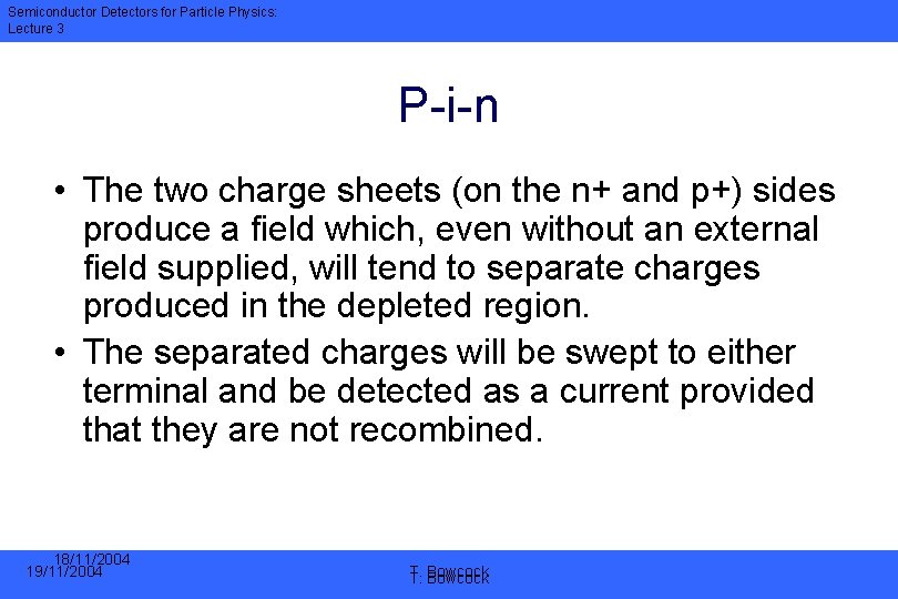 Semiconductor Detectors for Particle Physics: Lecture 3 P-i-n • The two charge sheets (on