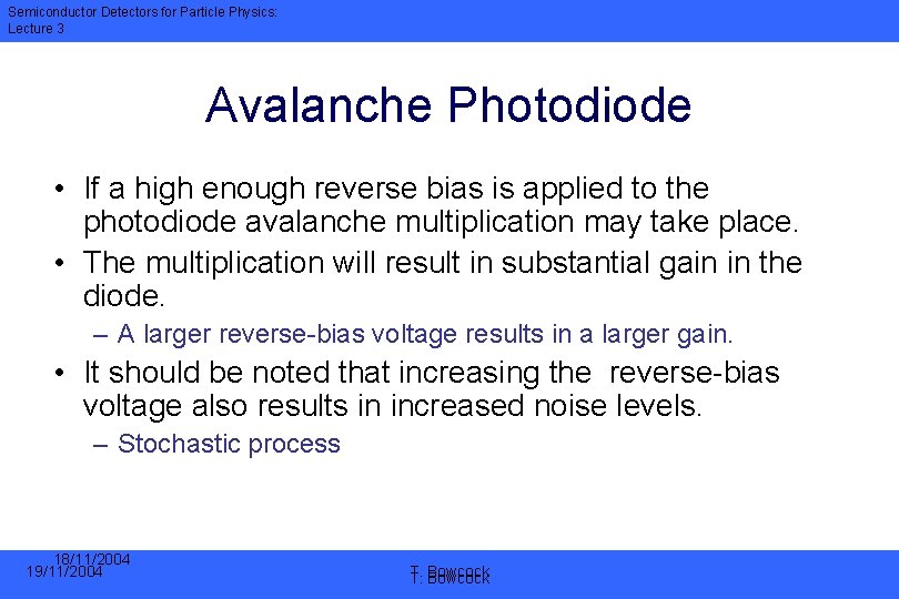 Semiconductor Detectors for Particle Physics: Lecture 3 Avalanche Photodiode • If a high enough