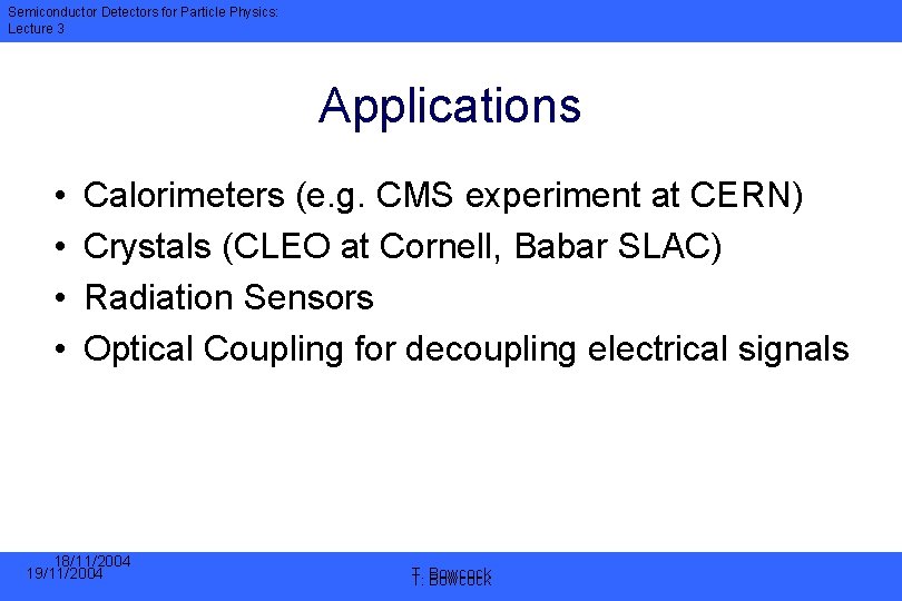 Semiconductor Detectors for Particle Physics: Lecture 3 Applications • • Calorimeters (e. g. CMS