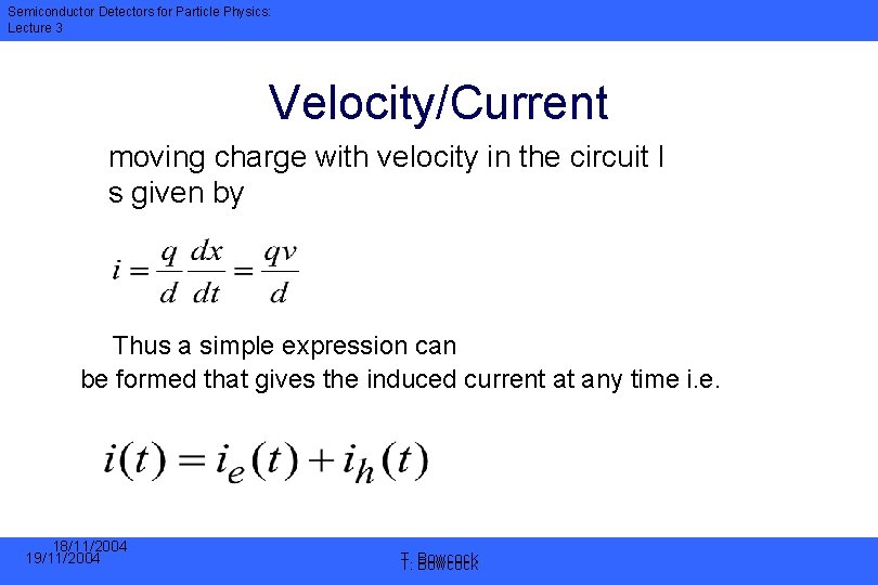 Semiconductor Detectors for Particle Physics: Lecture 3 Velocity/Current moving charge with velocity in the