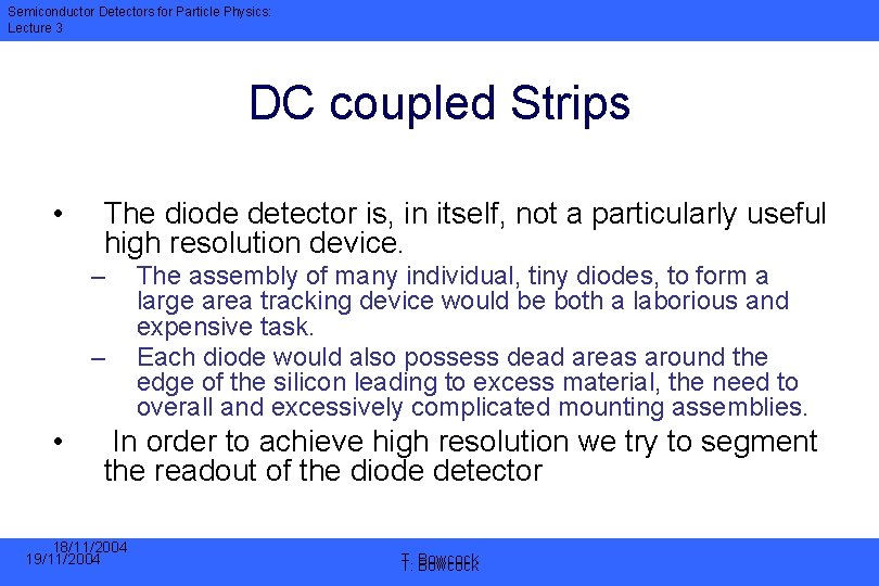 Semiconductor Detectors for Particle Physics: Lecture 3 DC coupled Strips • The diode detector