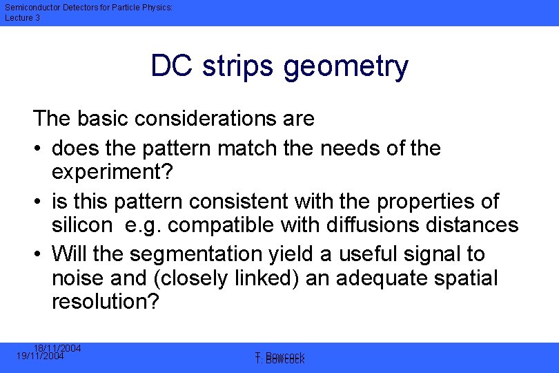 Semiconductor Detectors for Particle Physics: Lecture 3 DC strips geometry The basic considerations are