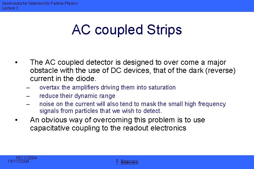 Semiconductor Detectors for Particle Physics: Lecture 3 AC coupled Strips • The AC coupled