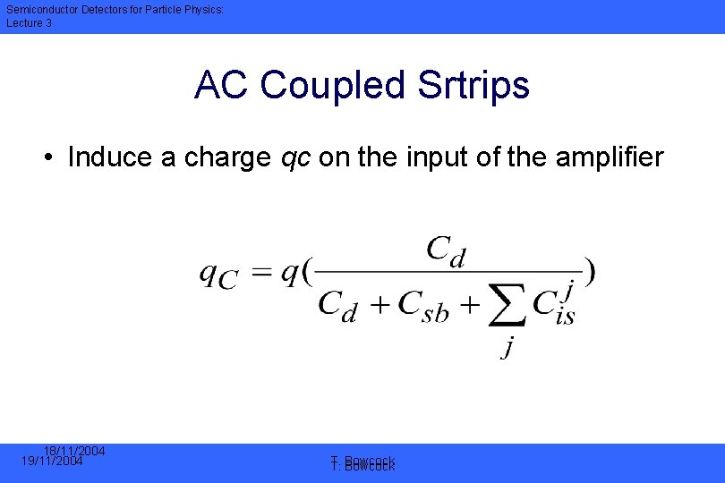 Semiconductor Detectors for Particle Physics: Lecture 3 AC Coupled Srtrips • Induce a charge