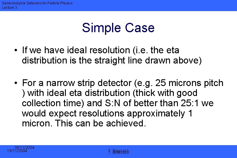 Semiconductor Detectors for Particle Physics: Lecture 3 Simple Case • If we have ideal