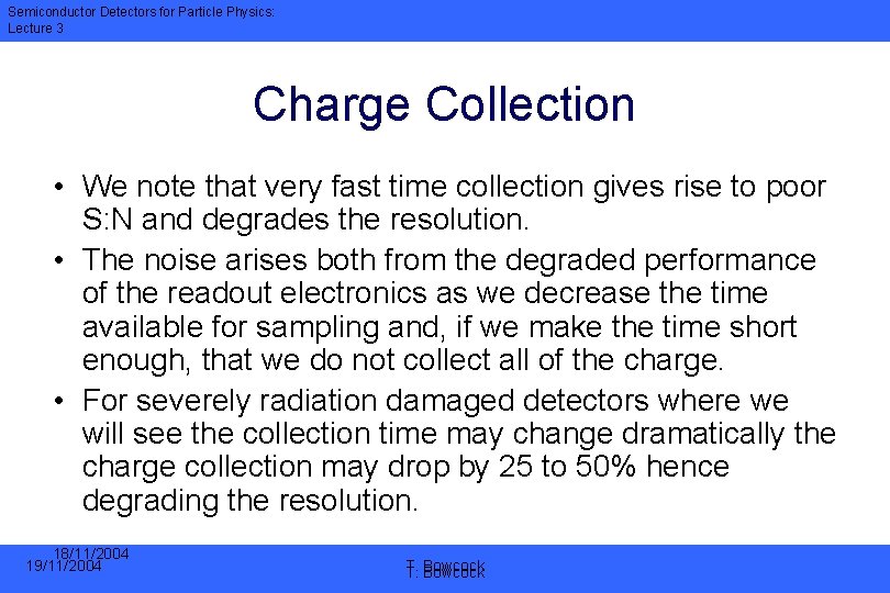Semiconductor Detectors for Particle Physics: Lecture 3 Charge Collection • We note that very