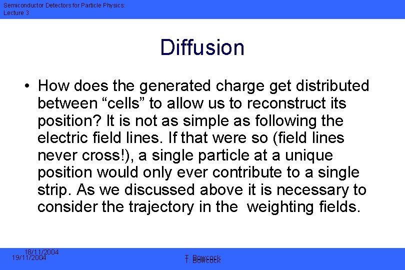 Semiconductor Detectors for Particle Physics: Lecture 3 Diffusion • How does the generated charge