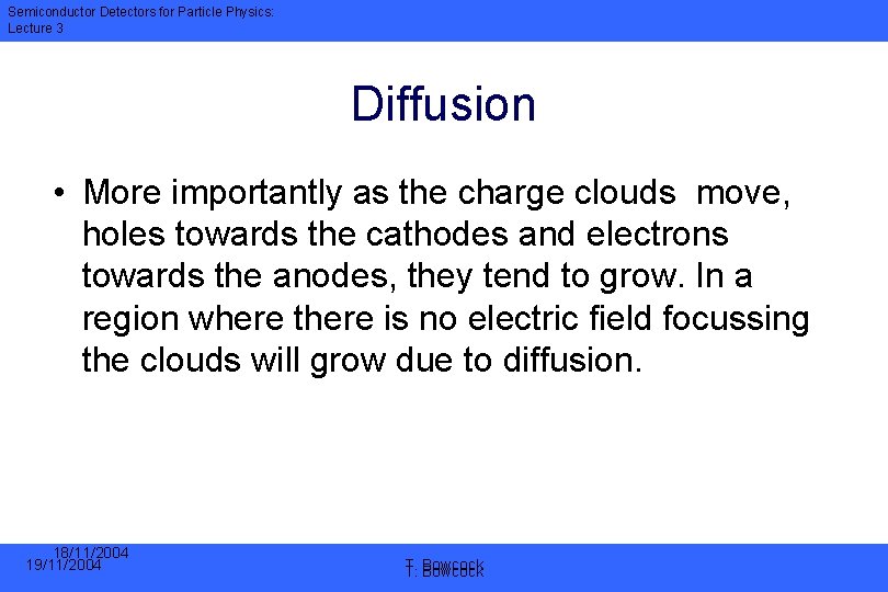 Semiconductor Detectors for Particle Physics: Lecture 3 Diffusion • More importantly as the charge