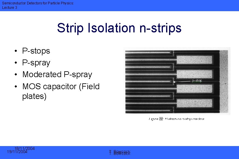 Semiconductor Detectors for Particle Physics: Lecture 3 Strip Isolation n-strips • • P-stops P-spray