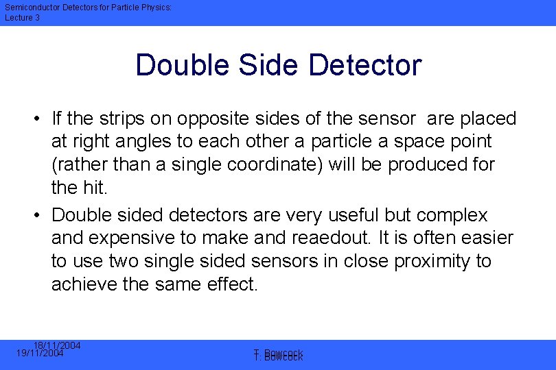 Semiconductor Detectors for Particle Physics: Lecture 3 Double Side Detector • If the strips