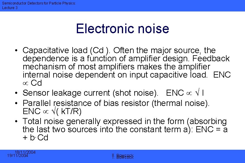 Semiconductor Detectors for Particle Physics: Lecture 3 Electronic noise • Capacitative load (Cd ).