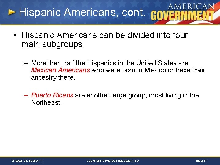 Hispanic Americans, cont. • Hispanic Americans can be divided into four main subgroups. –