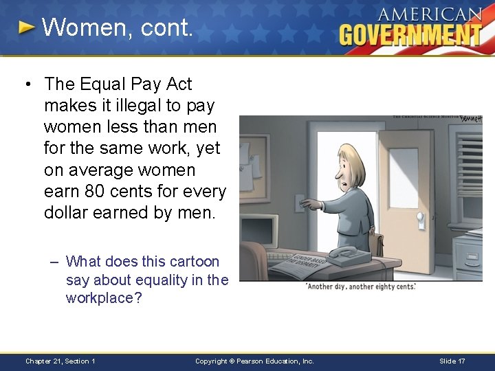 Women, cont. • The Equal Pay Act makes it illegal to pay women less