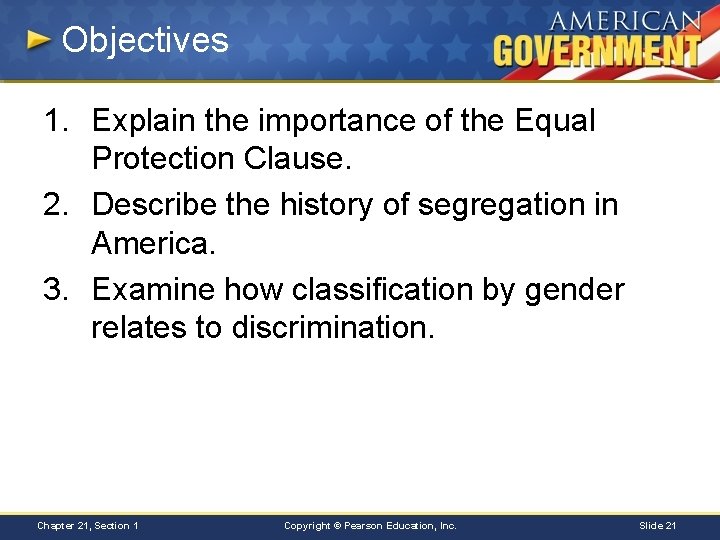 Objectives 1. Explain the importance of the Equal Protection Clause. 2. Describe the history
