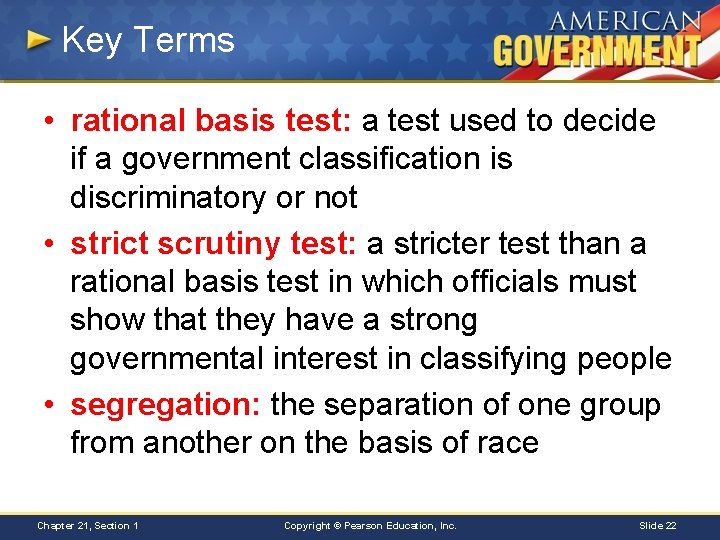 Key Terms • rational basis test: a test used to decide if a government