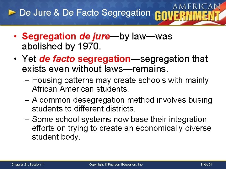 De Jure & De Facto Segregation • Segregation de jure—by law—was abolished by 1970.