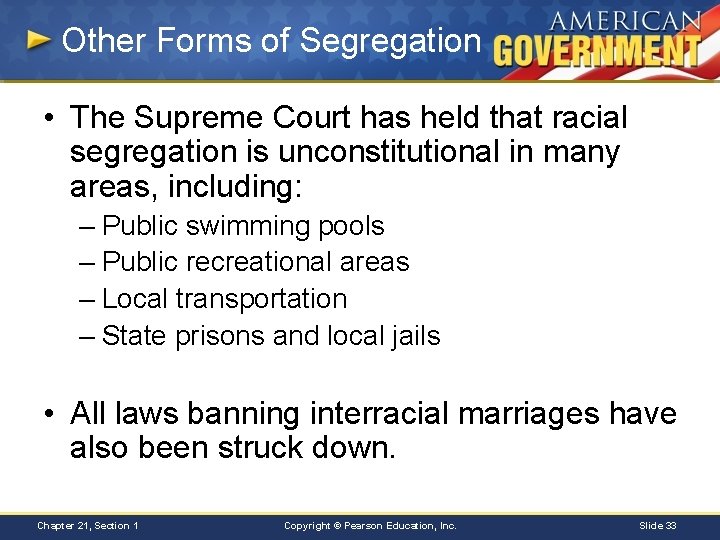 Other Forms of Segregation • The Supreme Court has held that racial segregation is