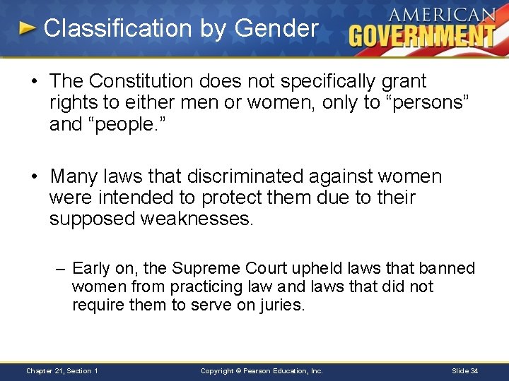 Classification by Gender • The Constitution does not specifically grant rights to either men