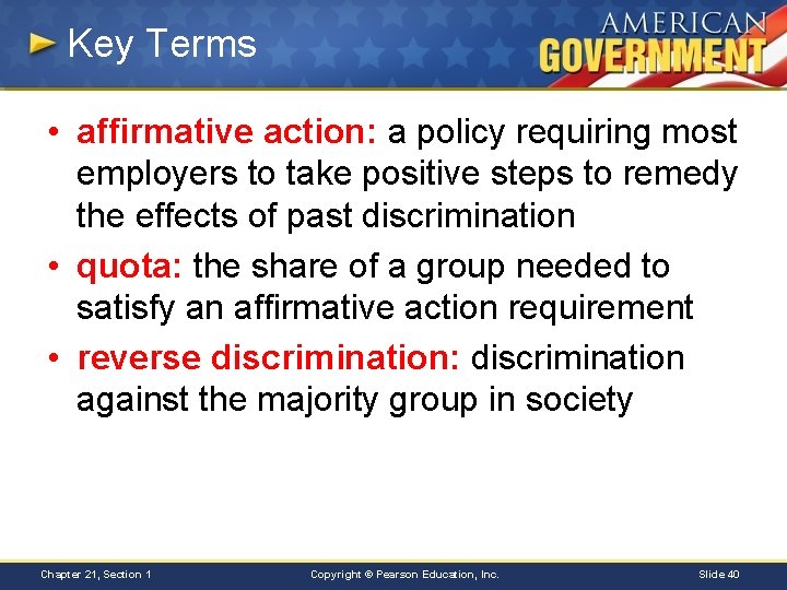 Key Terms • affirmative action: a policy requiring most employers to take positive steps