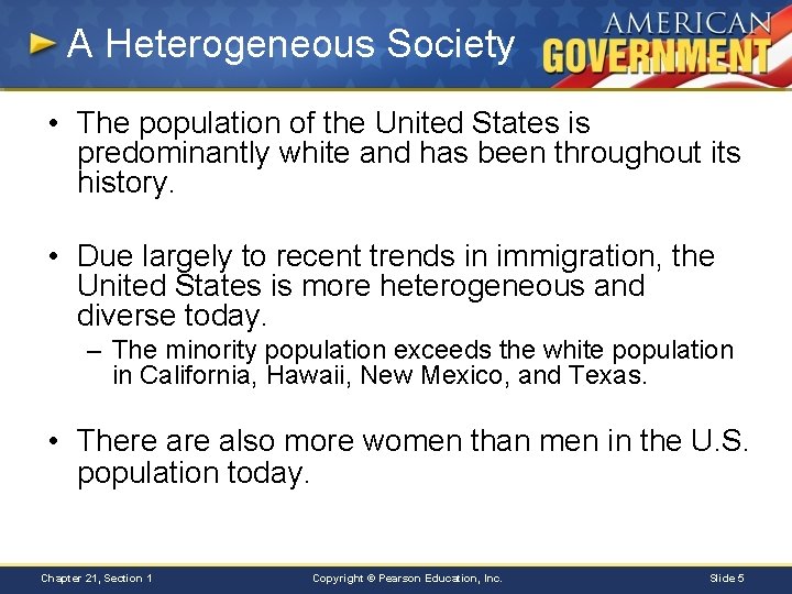A Heterogeneous Society • The population of the United States is predominantly white and