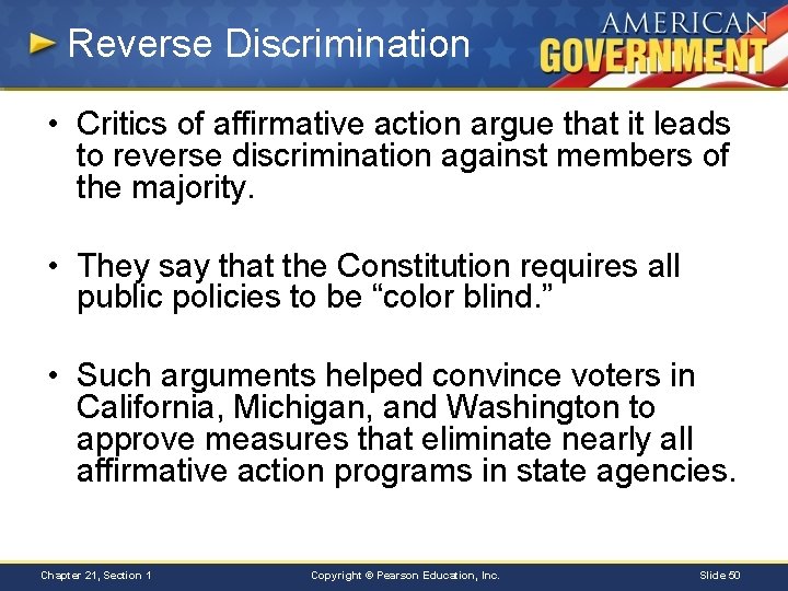 Reverse Discrimination • Critics of affirmative action argue that it leads to reverse discrimination