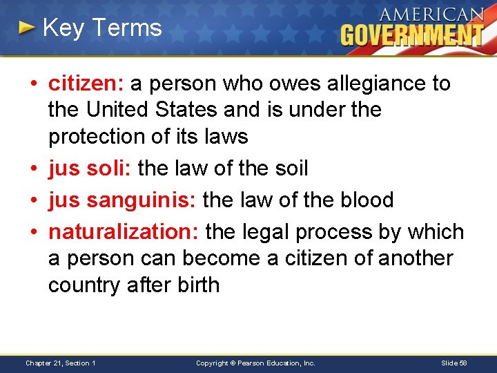 Key Terms • citizen: a person who owes allegiance to the United States and