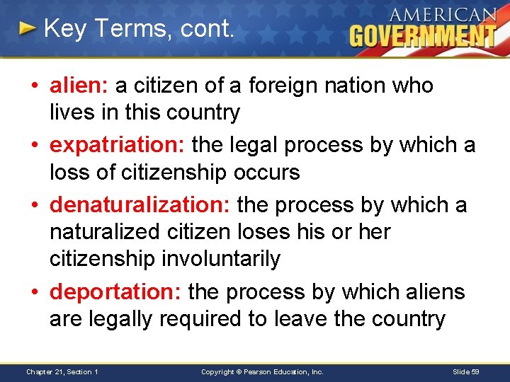 Key Terms, cont. • alien: a citizen of a foreign nation who lives in