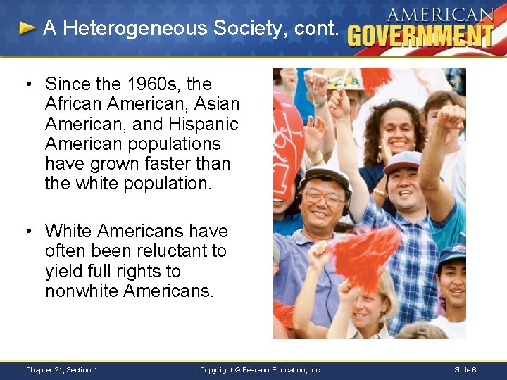A Heterogeneous Society, cont. • Since the 1960 s, the African American, Asian American,