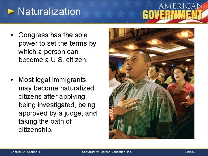 Naturalization • Congress has the sole power to set the terms by which a