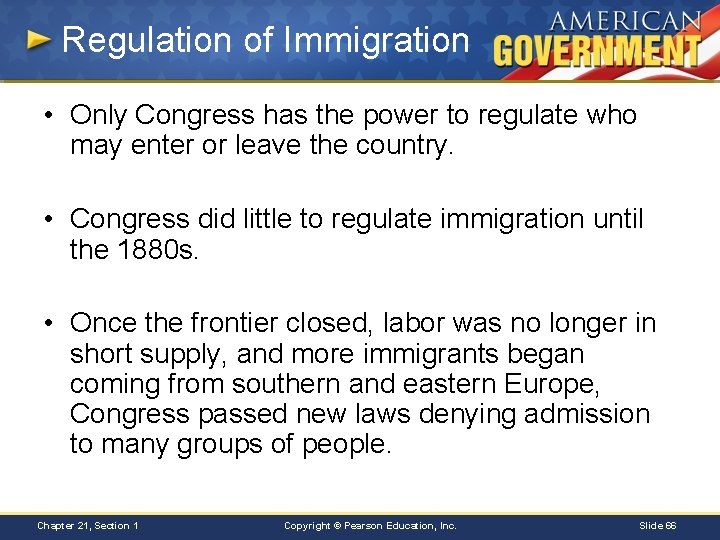 Regulation of Immigration • Only Congress has the power to regulate who may enter