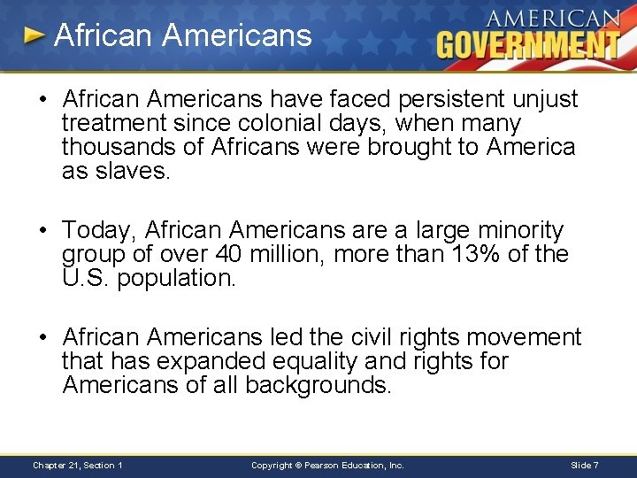 African Americans • African Americans have faced persistent unjust treatment since colonial days, when