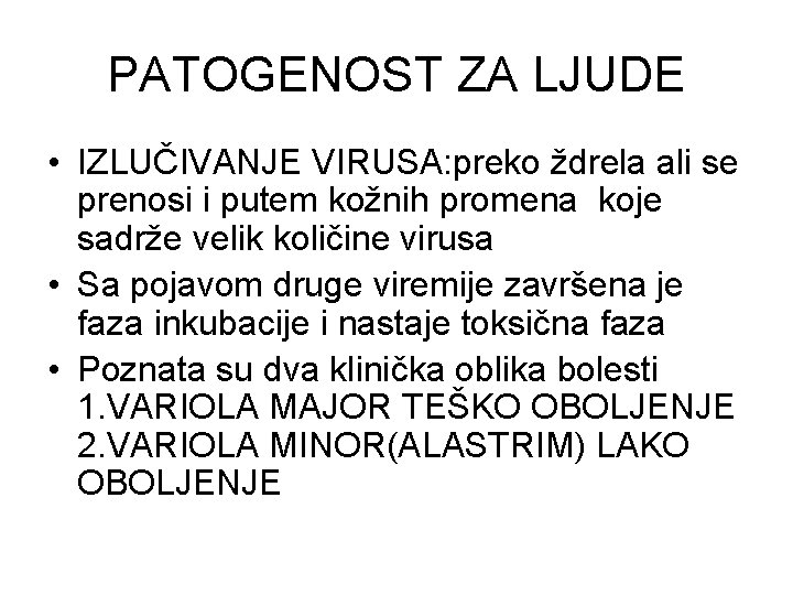 PATOGENOST ZA LJUDE • IZLUČIVANJE VIRUSA: preko ždrela ali se prenosi i putem kožnih