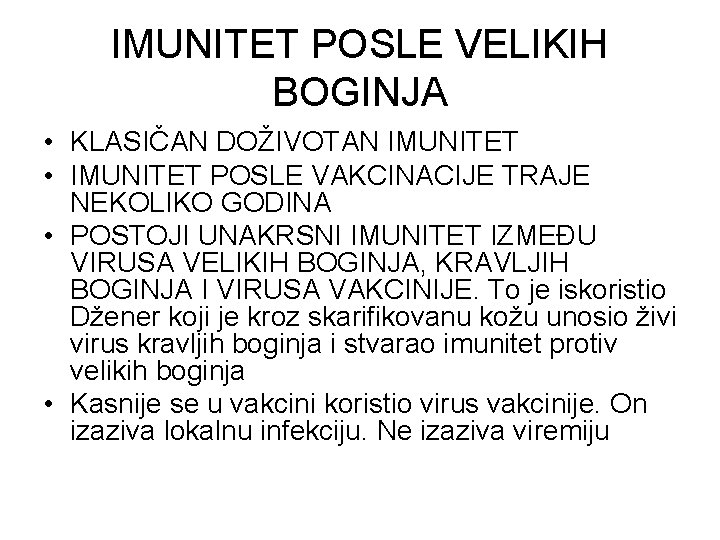 IMUNITET POSLE VELIKIH BOGINJA • KLASIČAN DOŽIVOTAN IMUNITET • IMUNITET POSLE VAKCINACIJE TRAJE NEKOLIKO