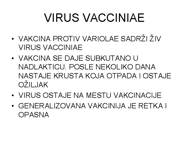 VIRUS VACCINIAE • VAKCINA PROTIV VARIOLAE SADRŽI ŽIV VIRUS VACCINIAE • VAKCINA SE DAJE