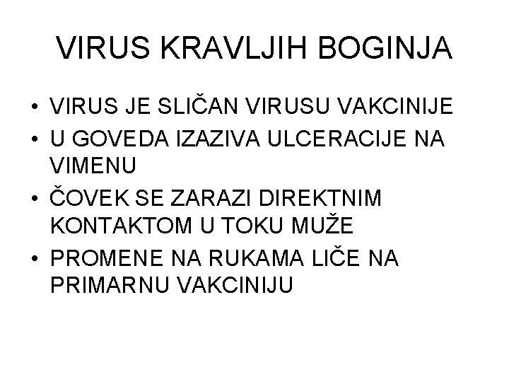 VIRUS KRAVLJIH BOGINJA • VIRUS JE SLIČAN VIRUSU VAKCINIJE • U GOVEDA IZAZIVA ULCERACIJE