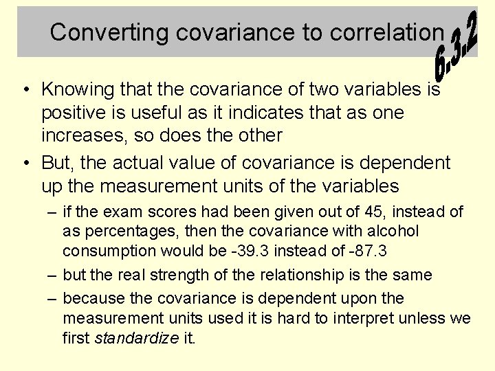 Converting covariance to correlation • Knowing that the covariance of two variables is positive