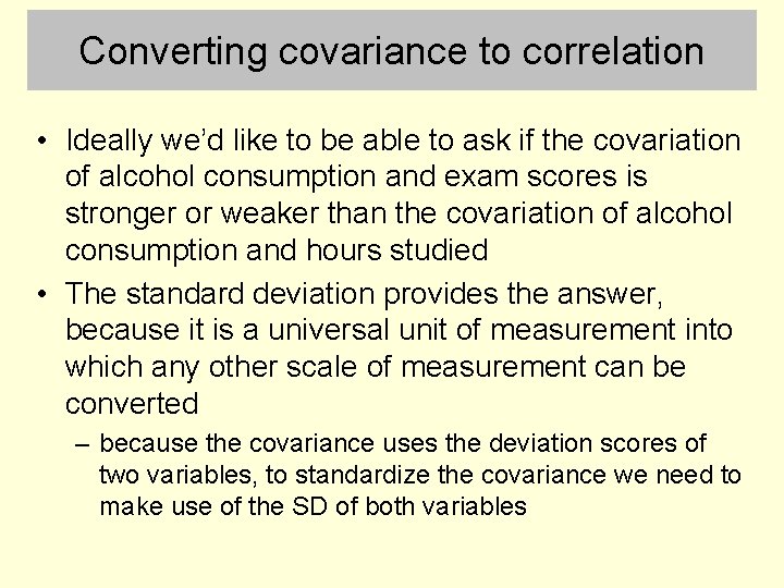 Converting covariance to correlation • Ideally we’d like to be able to ask if