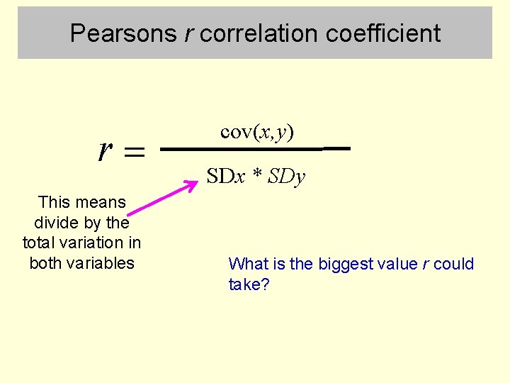 Pearsons r correlation coefficient r= This means divide by the total variation in both