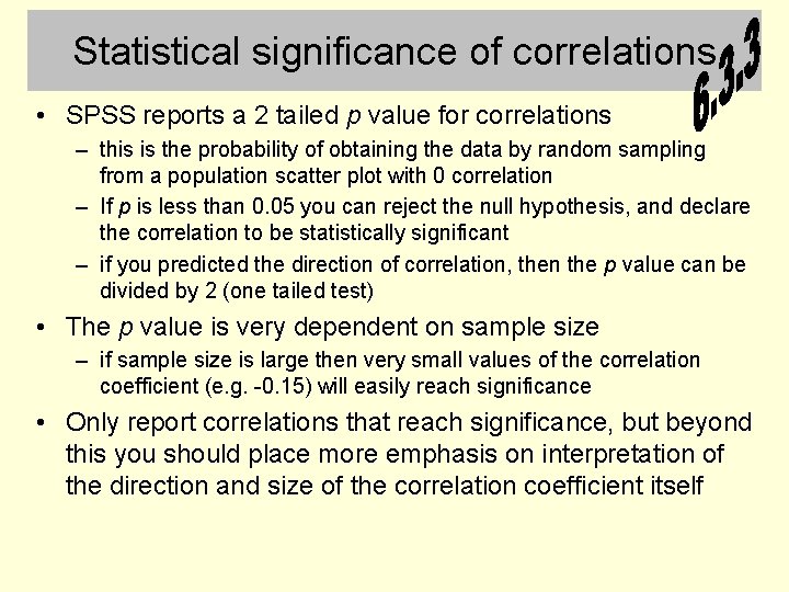 Statistical significance of correlations • SPSS reports a 2 tailed p value for correlations
