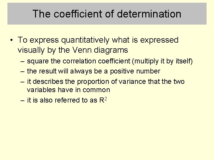 The coefficient of determination • To express quantitatively what is expressed visually by the